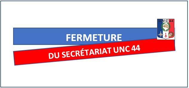 Fermeture secrétariat UNC44